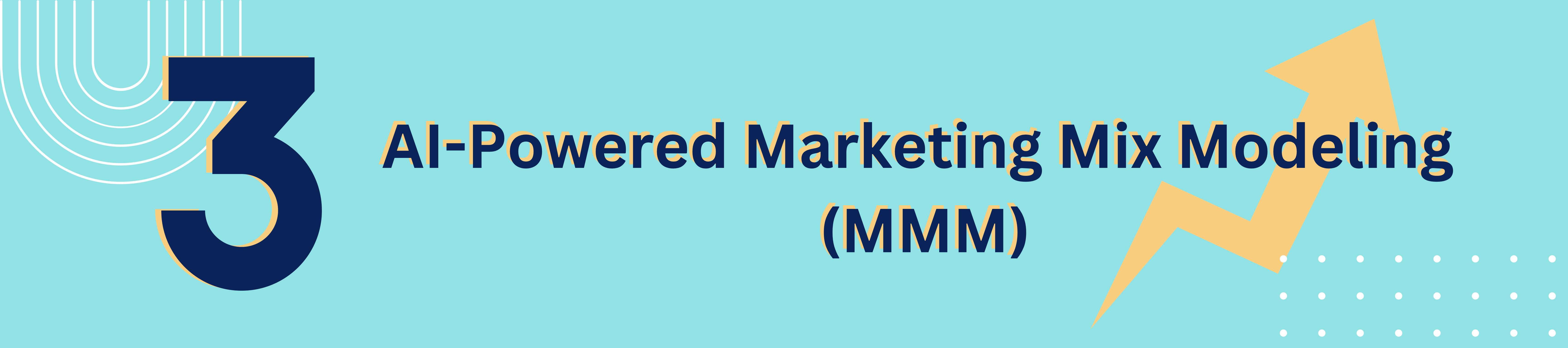 3. AI-Powered Marketing Mix Modeling (MMM)